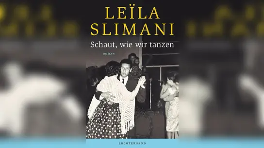 Cover des Buches „Schaut, wie wir tanzen“ von Leïla Slimani. Das Buch erscheint bei Luchterhand. (Foto: -/Luchterhand/dpa)